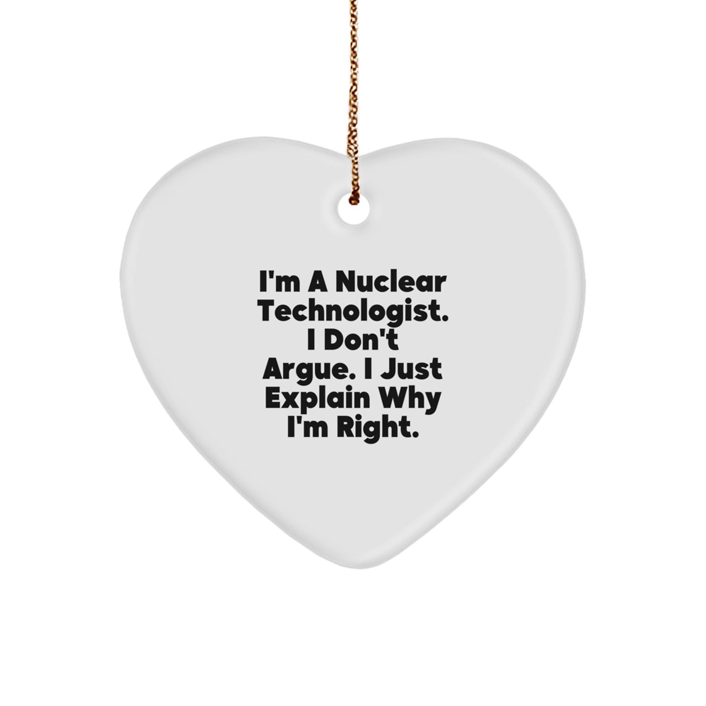 Nuclear Technologist Gifts for Him, Funny Heart Ornament, Christmas Unique Presents from Friends to Coworkers, Humorous Quote - Image 1
