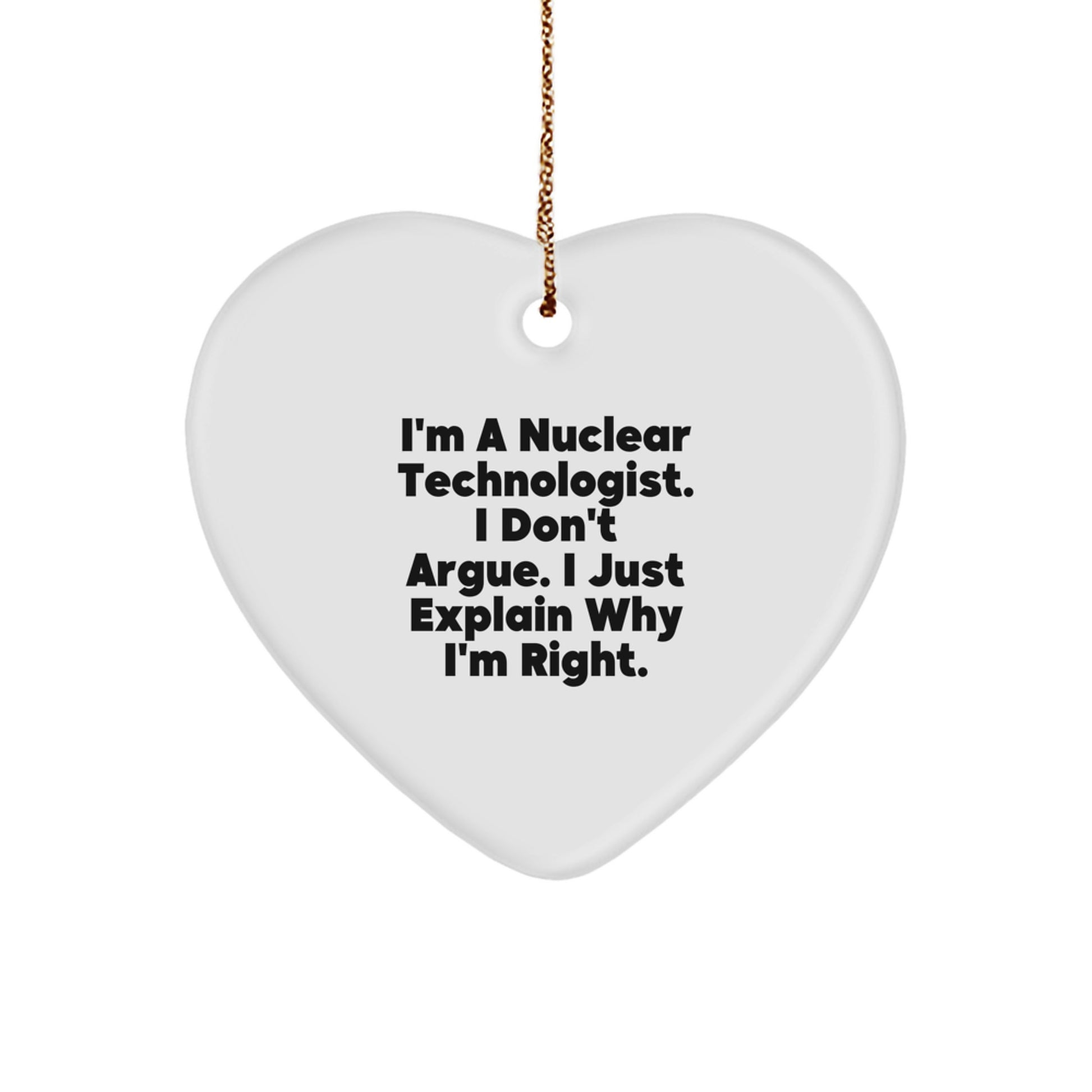 Nuclear Technologist Gifts for Him, Funny Heart Ornament, Christmas Unique Presents from Friends to Coworkers, Humorous Quote - Image 1