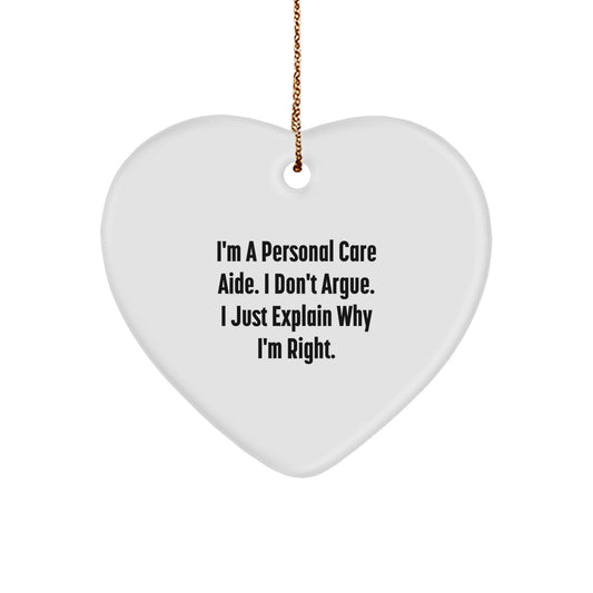 Heart Ornament Gift for Family - Personal Care Aide. I Don't Argue. I - Image 1