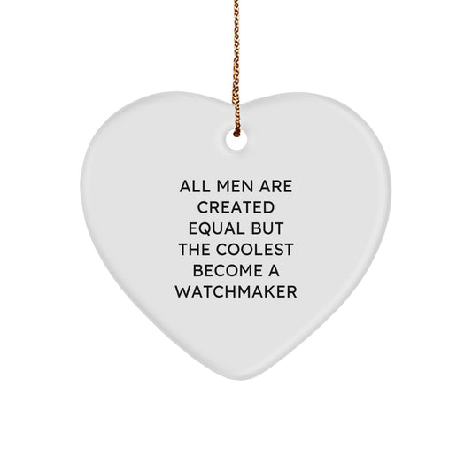 Funny Watchmaker Gifts from Men, Watchmaker Heart Ornament for Christmas Unique Gifts, Inspirational Quote for Watchmaker Friends - Image 1