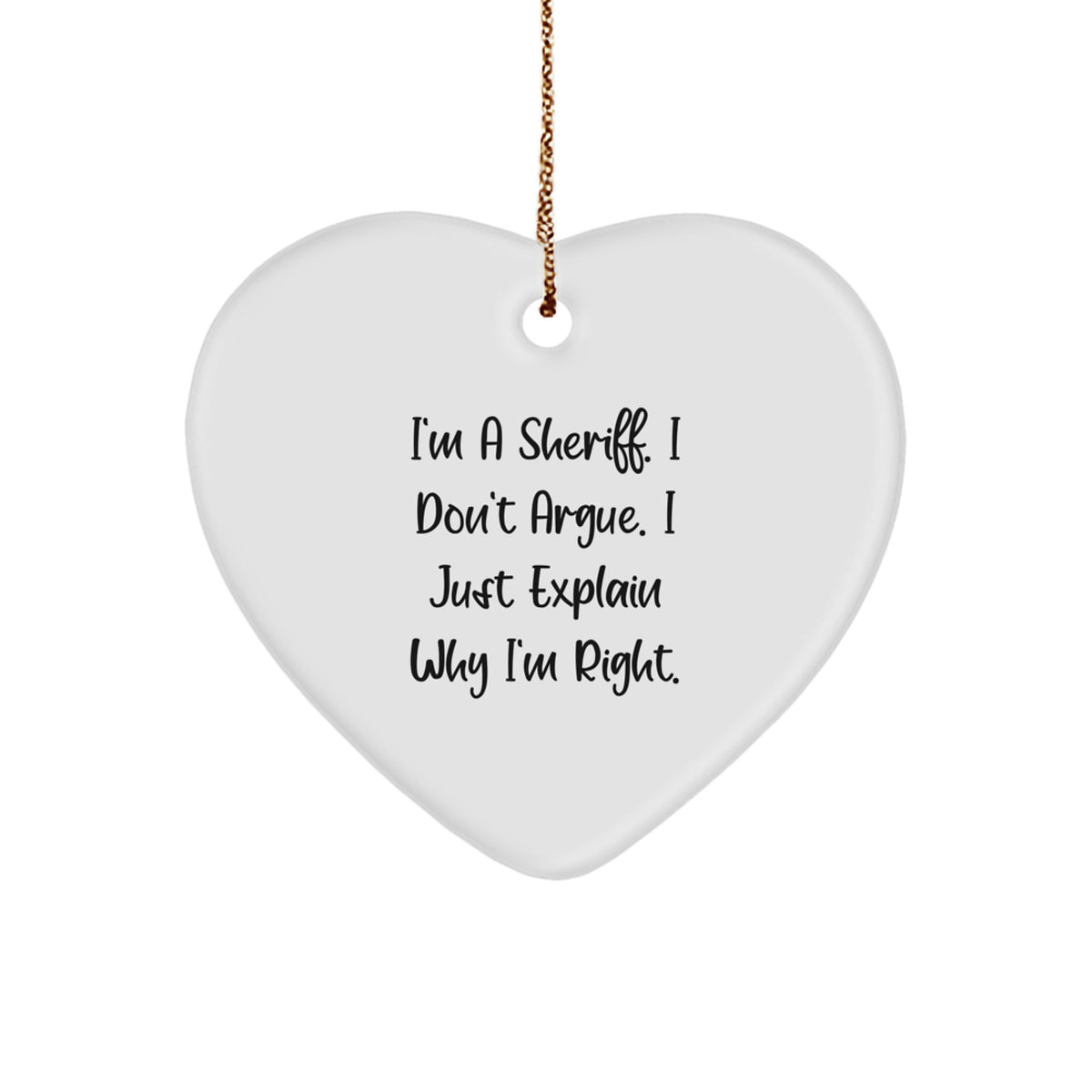Funny Sheriff Gifts for Men - Heart Ornament with I'm A Sheriff I Don't Argue - Christmas Unique Gifts from Family - Image 1