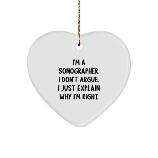 Funny Sonographer Gifts from Friends for Christmas Unique Presents Heart Ornament I'm A Sonographer I Don't Argue - Image 1