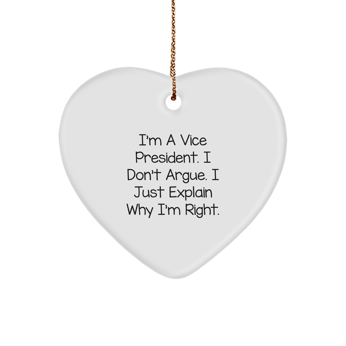 Christmas Ornament Gift Witty Vice President Heart Ornament - I Don't - Image 1