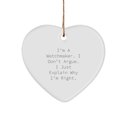 Christmas Ornament Gift for Coworkers - Watchmaker, I Don't Argue Idea - Image 1