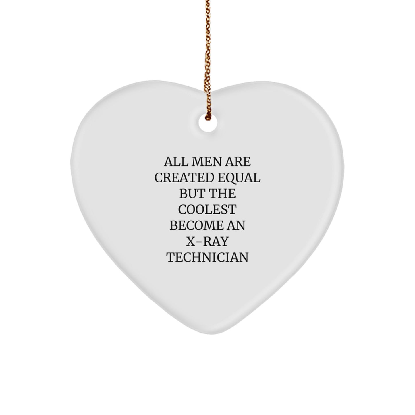 Funny X-Ray Technician Heart Ornament Gifts from Men - All Men Are Created Equal But The Coolest Become An X-ray Technician, Heart Shaped Ornament for X-Ray Technician, Christmas Unique Gifts for Him - Image 1