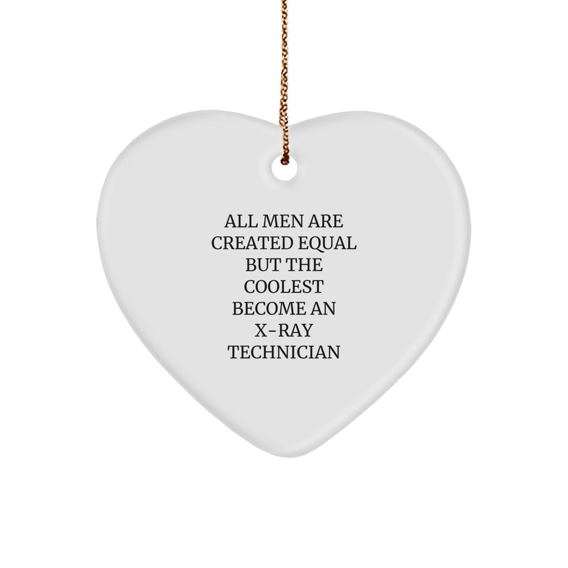 Funny X-Ray Technician Heart Ornament Gifts from Men - All Men Are Created Equal But The Coolest Become An X-ray Technician, Heart Shaped Ornament for X-Ray Technician, Christmas Unique Gifts for Him - Image 1