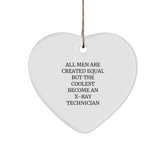 Funny X-Ray Technician Heart Ornament Gifts from Men - All Men Are Created Equal But The Coolest Become An X-ray Technician, Heart Shaped Ornament for X-Ray Technician, Christmas Unique Gifts for Him - Image 1
