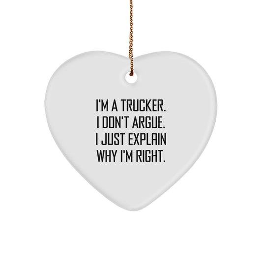 Funny Trucker Gifts for Him - Heart Ornament with I'm A Trucker I Don't Argue I Just Explain Why I'm Right - Christmas Unique Gifts from Men to Trucker Friends - Image 1