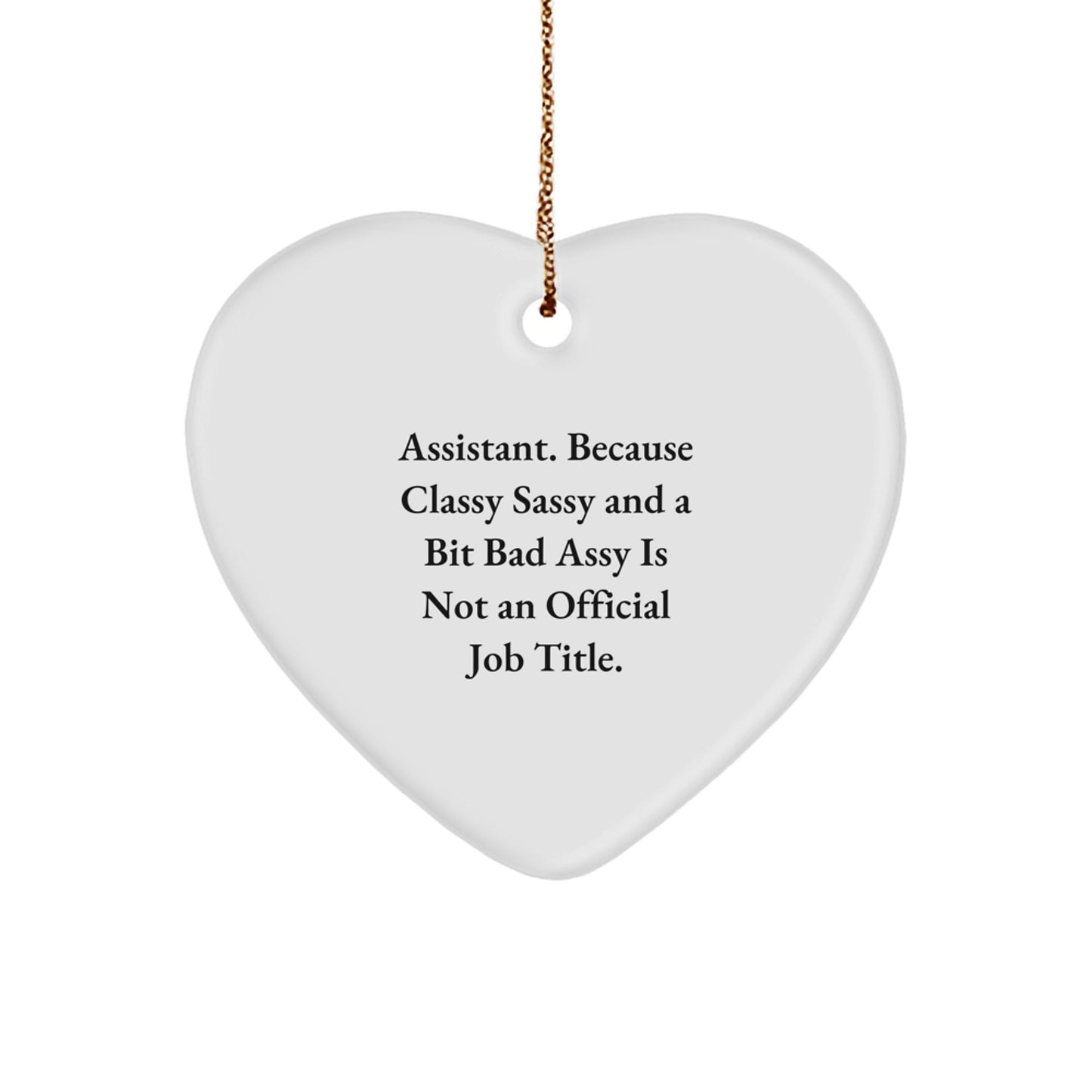 Funny Assistant Gifts for Men - Heart Ornament with Cute Quote 'Classy Sassy And A Bit Fearlessy' - Gifts from Friends or Family for Assistant at Christmas - Image 1