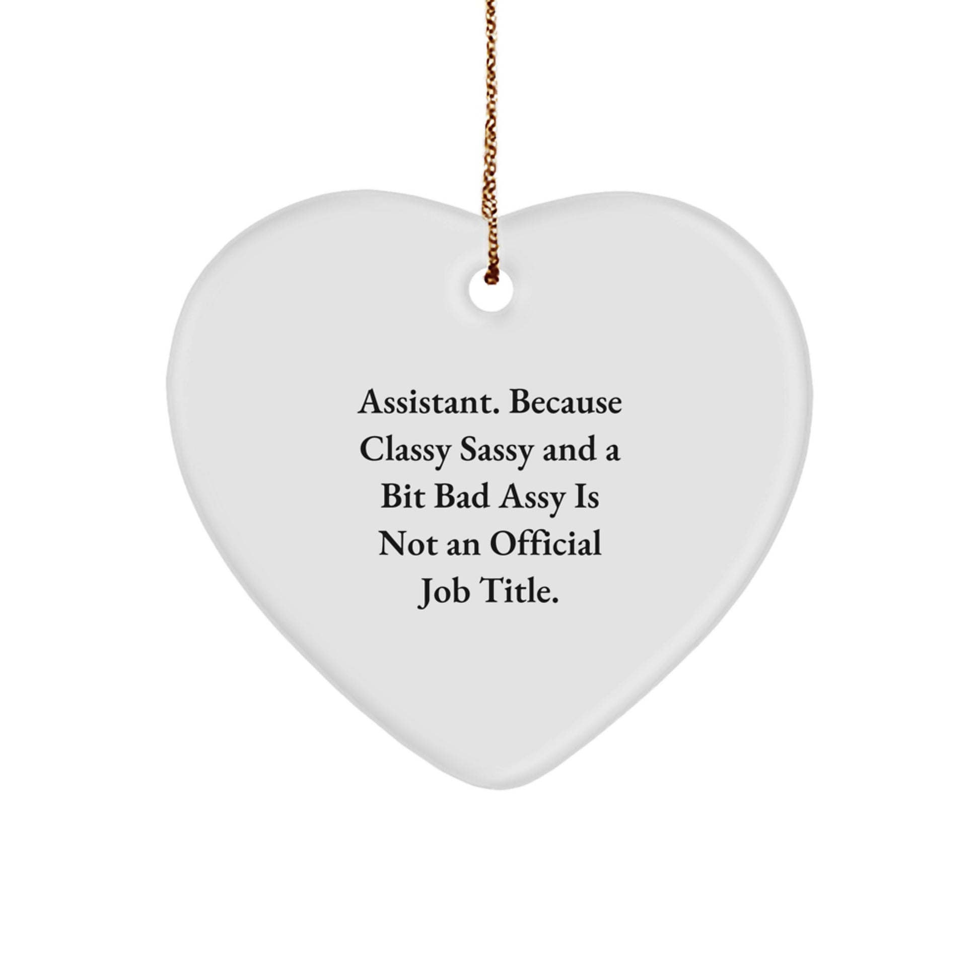 Funny Assistant Gifts for Men - Heart Ornament with Cute Quote 'Classy Sassy And A Bit Fearlessy' - Gifts from Friends or Family for Assistant at Christmas - Image 1