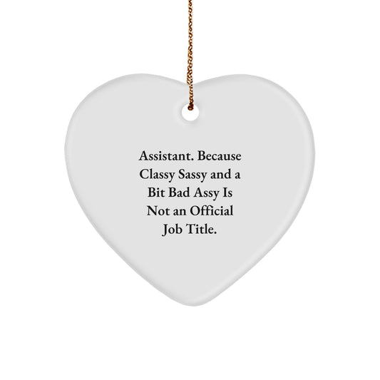 Funny Assistant Gifts for Men - Heart Ornament with Cute Quote 'Classy Sassy And A Bit Fearlessy' - Gifts from Friends or Family for Assistant at Christmas - Image 1