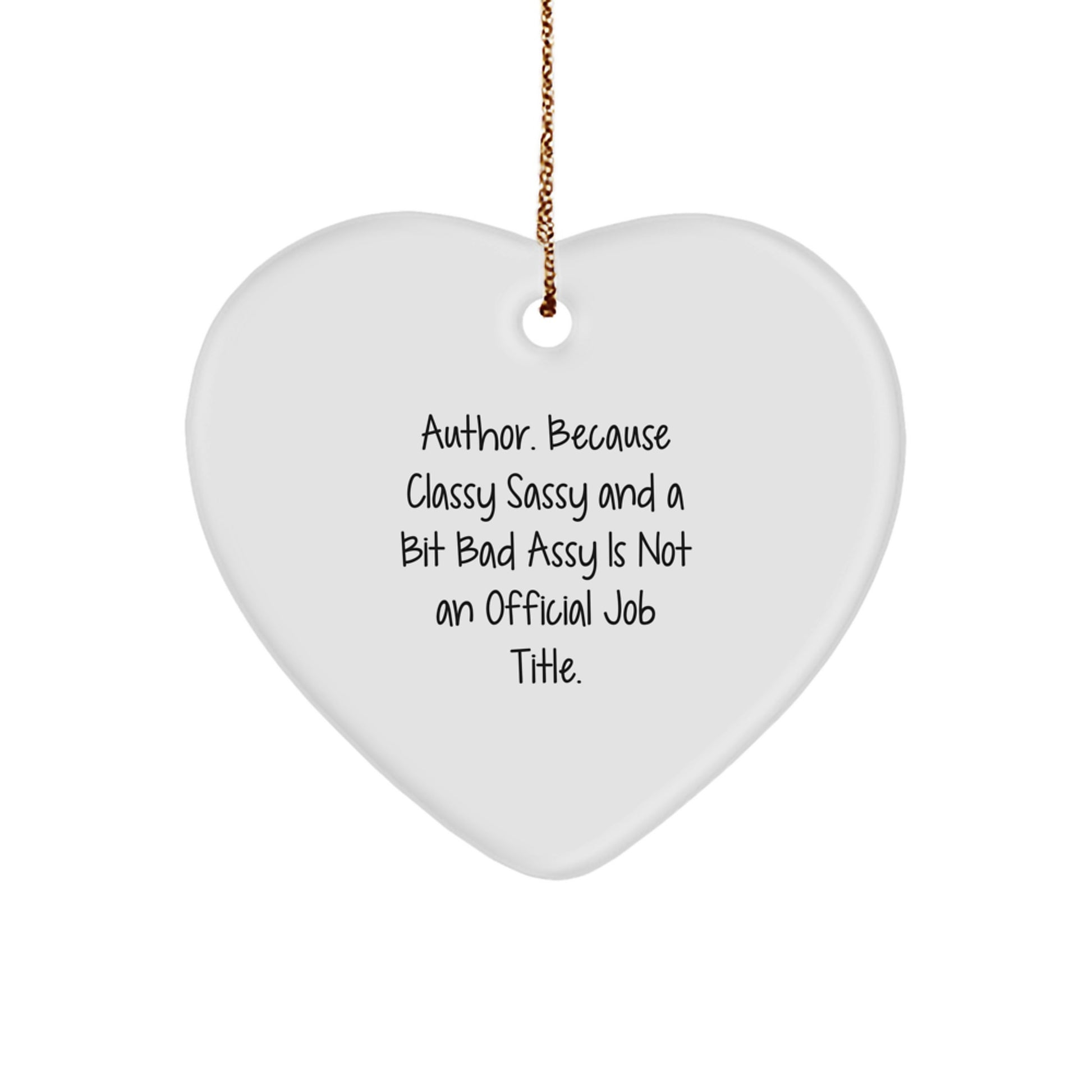 Funny Author Gifts Heart Ornament - Classy Sassy And A Bit Fearlessy Is Not Official, Christmas Unique Gifts for Authors, Handmade Wooden Heart Decoration with Gold Cord - Image 1