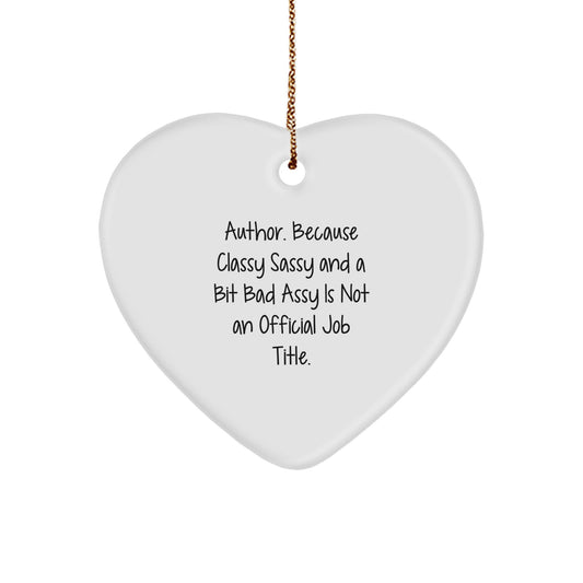 Funny Author Gifts Heart Ornament - Classy Sassy And A Bit Fearlessy Is Not Official, Christmas Unique Gifts for Authors, Handmade Wooden Heart Decoration with Gold Cord - Image 1