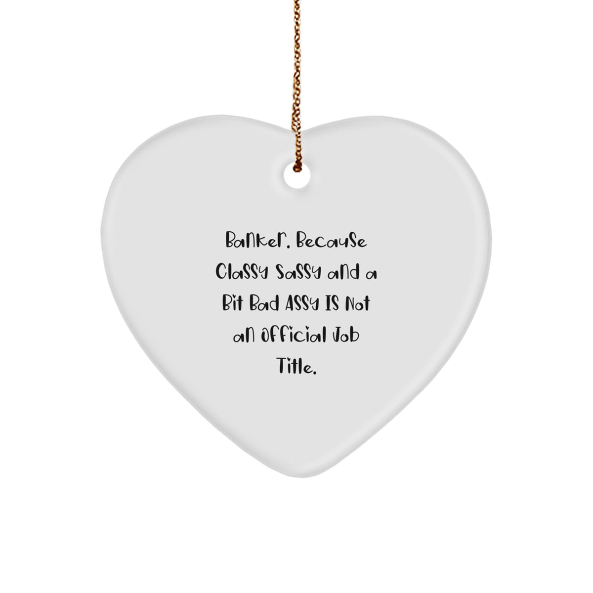 Sarcastic Banker Christmas Ornament Gift for Roommates - Classy, Sassy - Image 1