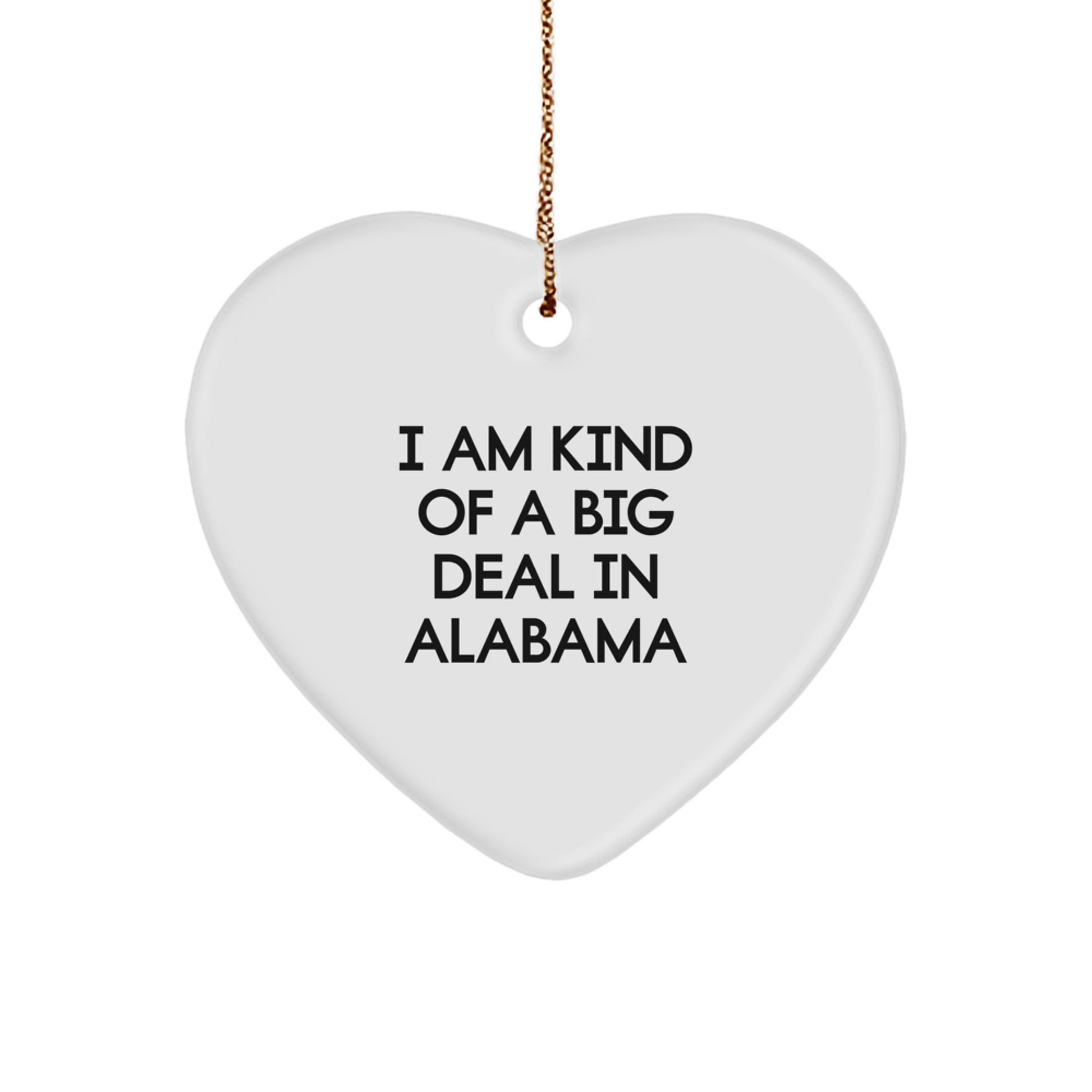 Funny Alabama Heart Ornament Gifts from Men to Friends, 'I Am Kind Of A Prime Selection In Alabama' Christmas Unique Ornaments for Alabama Lovers, Heart Shaped Decorations for Home - Image 1