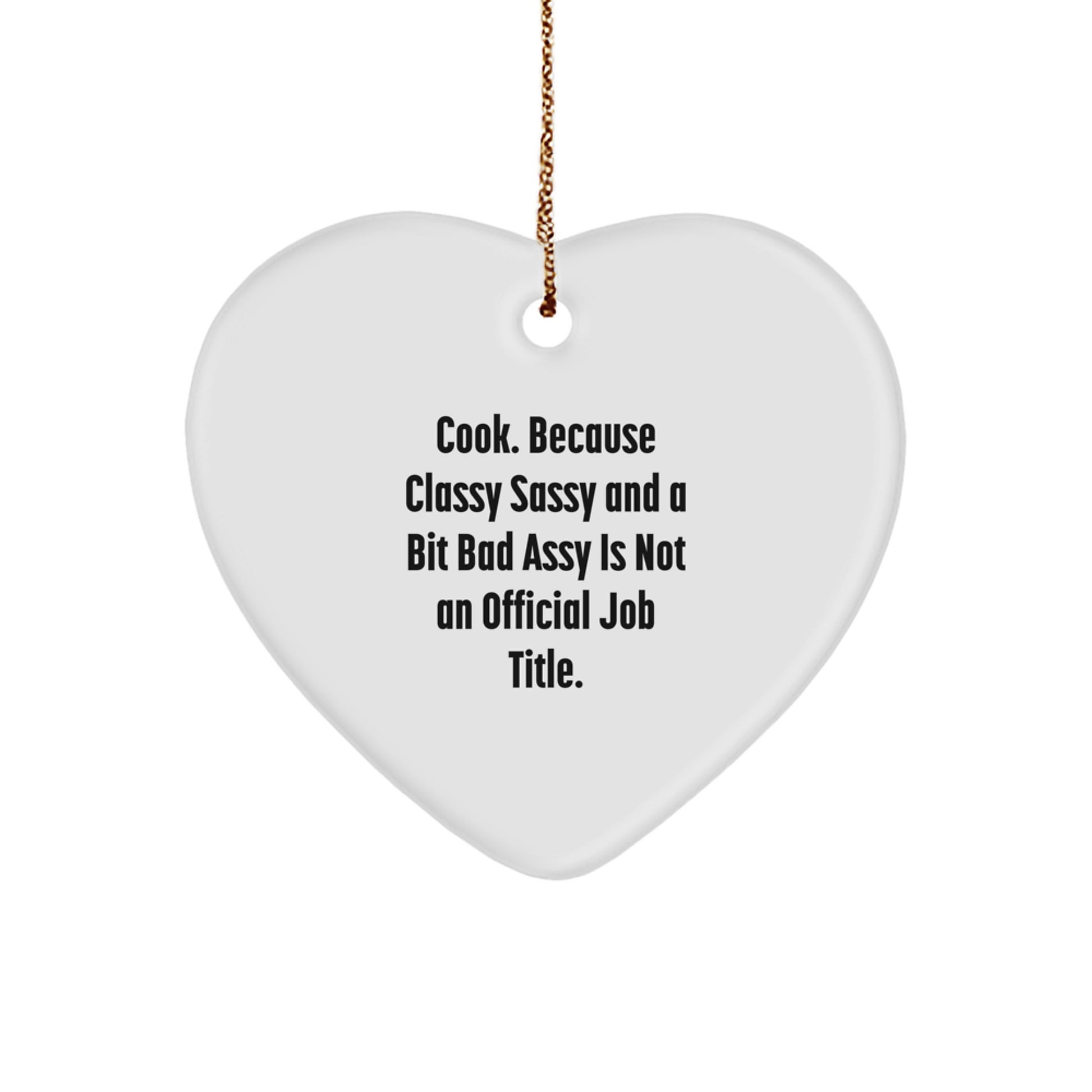 Funny Cook Heart Ornament Gifts from Friends, Christmas Unique Gifts for Women, Classy Sassy and a Bit Fearlessy Not Official Job Title - Image 1