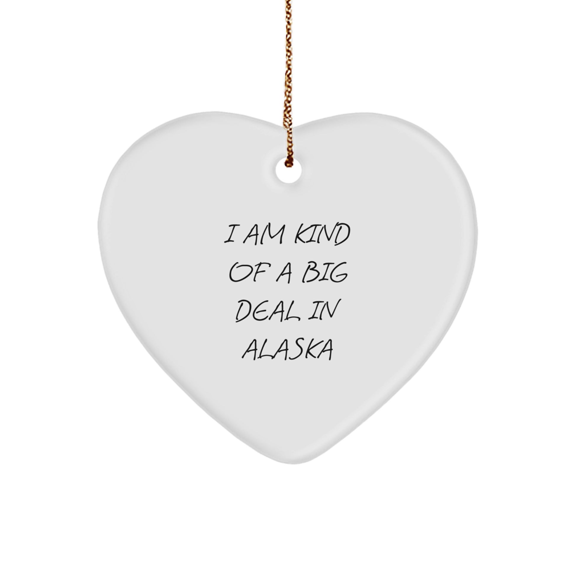 Alaska Fun Gifts for Friends - I'm Kind Of A Prime Selection Heart Ornament, Unique Christmas Decorations from Alaska, Funny Quote Heart Shaped Decoration for Home - Image 1