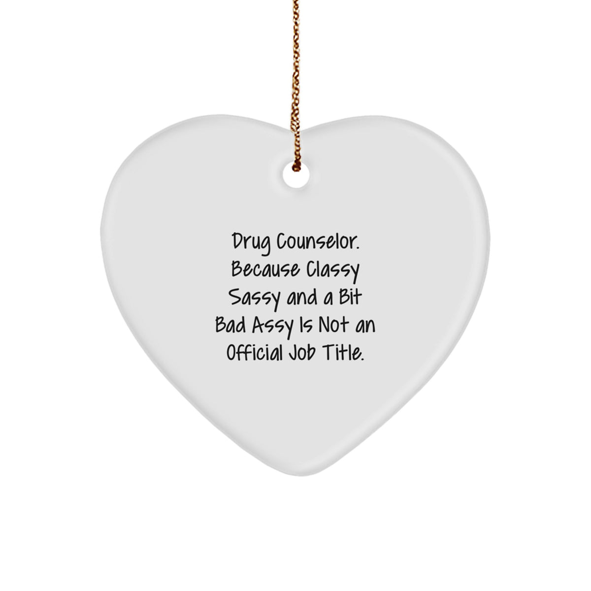 Christmas Ornament Gift for Drug Counselors Classy, Sassy & A Bit Bad - Image 1