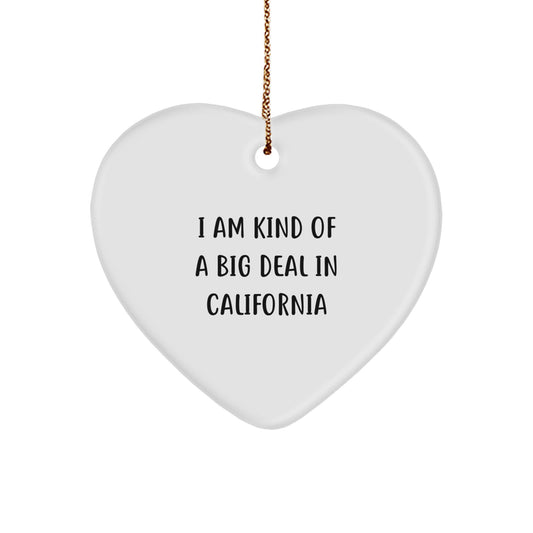 Funny California Heart Ornament with 'I Am Kind Of A Prime Selection In California' Quote, Gifts from Men to Friends in California for Christmas - Image 1