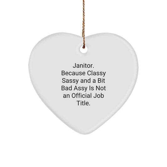 Funny Janitor Gifts from Friends for Janitor, Heart Ornament with Quote 'Janitor. Because Classy Sassy And A Bit Fearlessy Is Not An Official Job Title.' for Christmas - Image 1