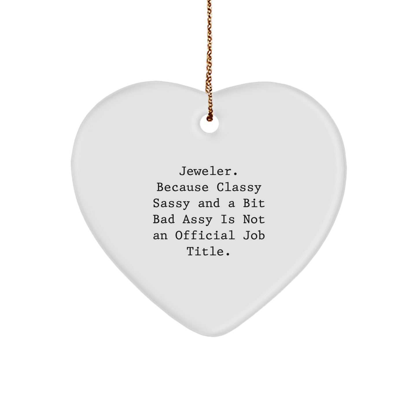 Funny Jeweler Gifts from Men for Women Heart Ornament Christmas Unique Presents with Sassy Quote, Beautiful Heart Shaped Ornament, Classy Jewelry Lover - Image 1