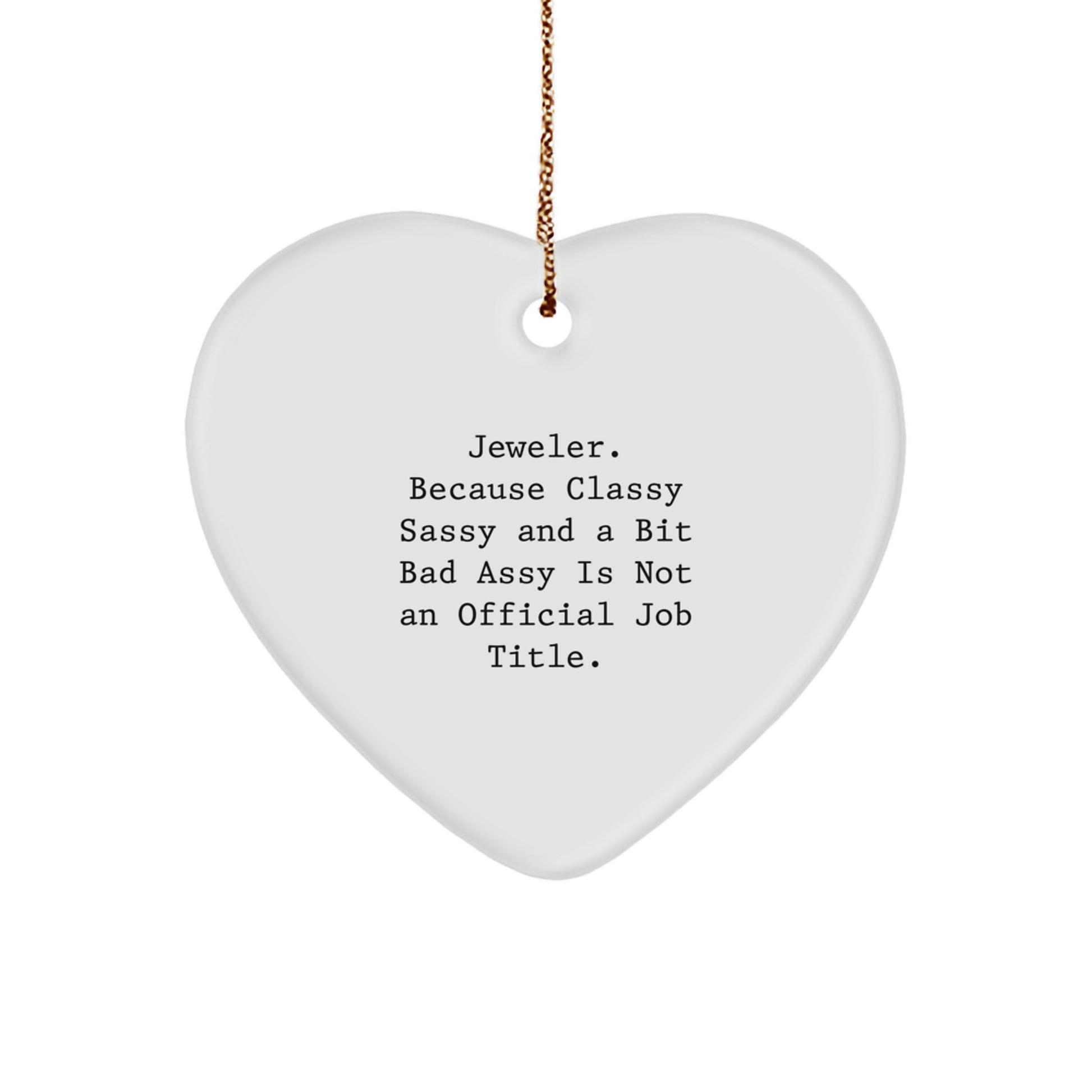 Funny Jeweler Gifts from Men for Women Heart Ornament Christmas Unique Presents with Sassy Quote, Beautiful Heart Shaped Ornament, Classy Jewelry Lover - Image 1