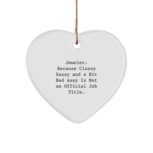 Funny Jeweler Gifts from Men for Women Heart Ornament Christmas Unique Presents with Sassy Quote, Beautiful Heart Shaped Ornament, Classy Jewelry Lover - Image 1