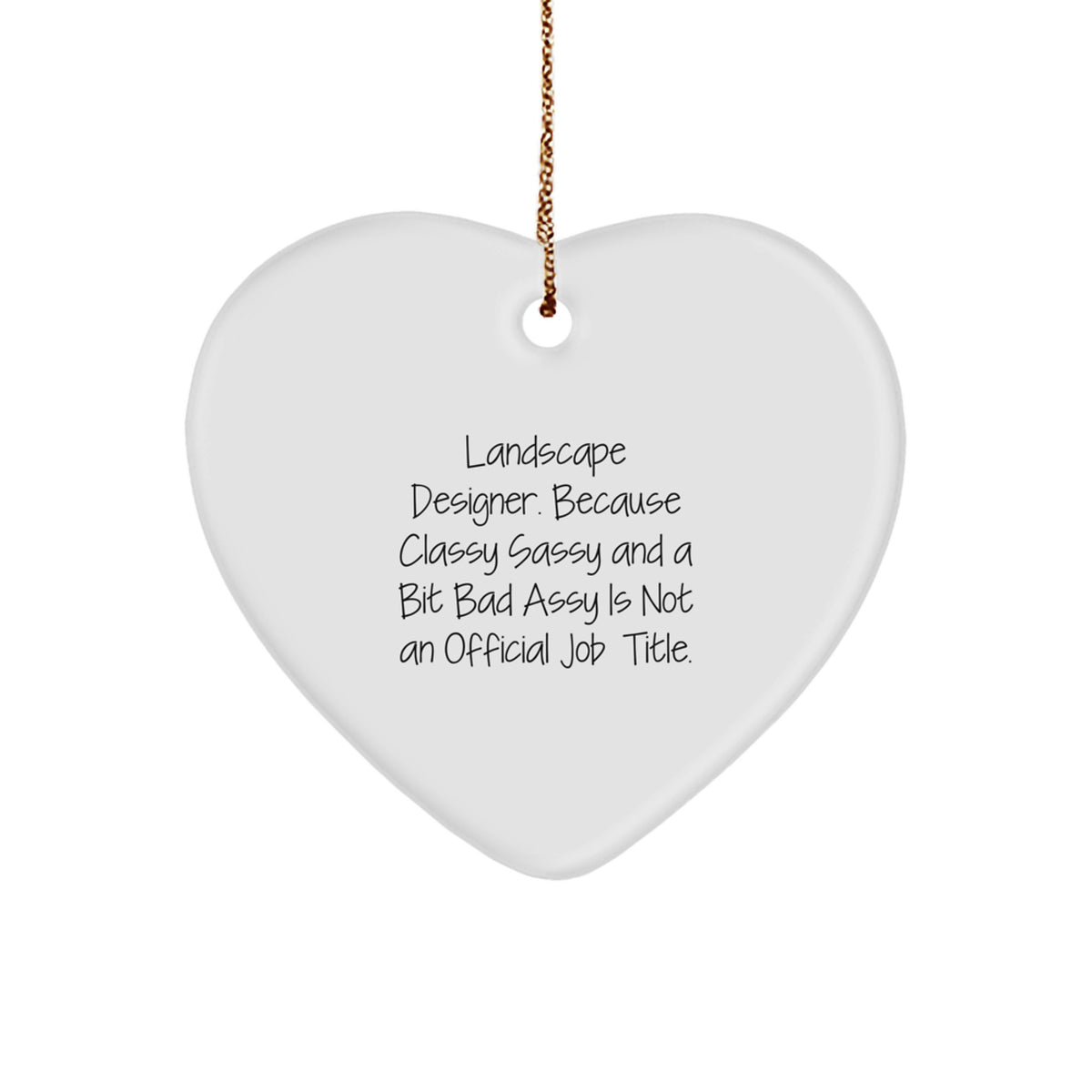 Christmas Ornament Gift For Landscape Designers Classy Sassy Quote - Image 1