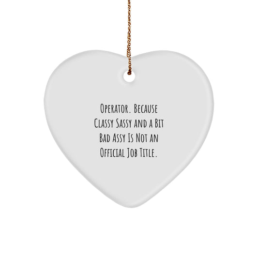 Funny Operator Gifts from Friends, Unique Heart Ornament, Inspirational Quote, Christmas Unique Gifts for Men, Women, Coworkers, Family - Image 1