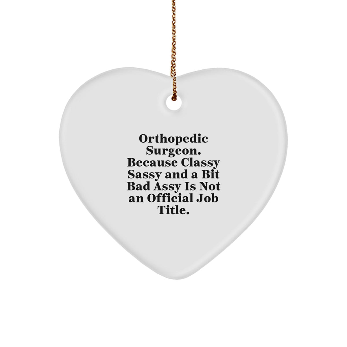 Christmas Ornament Gift for Coworkers - Orthopedic Surgeon. Because - Image 1