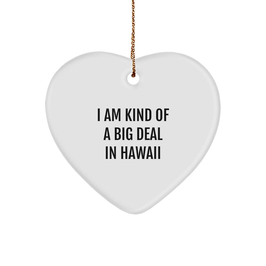 Funny Hawaii Gifts, Heart Ornament, 'I Am Kind Of A Prime Selection In Hawaii' Quote, For Men or Women, Unique Christmas Unique Gifts from Friends or Family - Image 1
