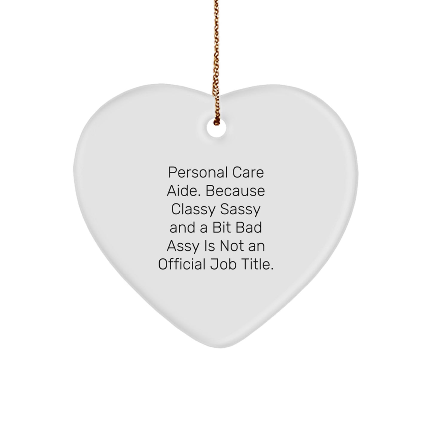 Funny Personal Care Aide Gifts for Women - Heart Ornament with Sassy Quote, Perfect Christmas Unique Gifts from Friends or Family, Personal Care Aide Appreciation - Image 1