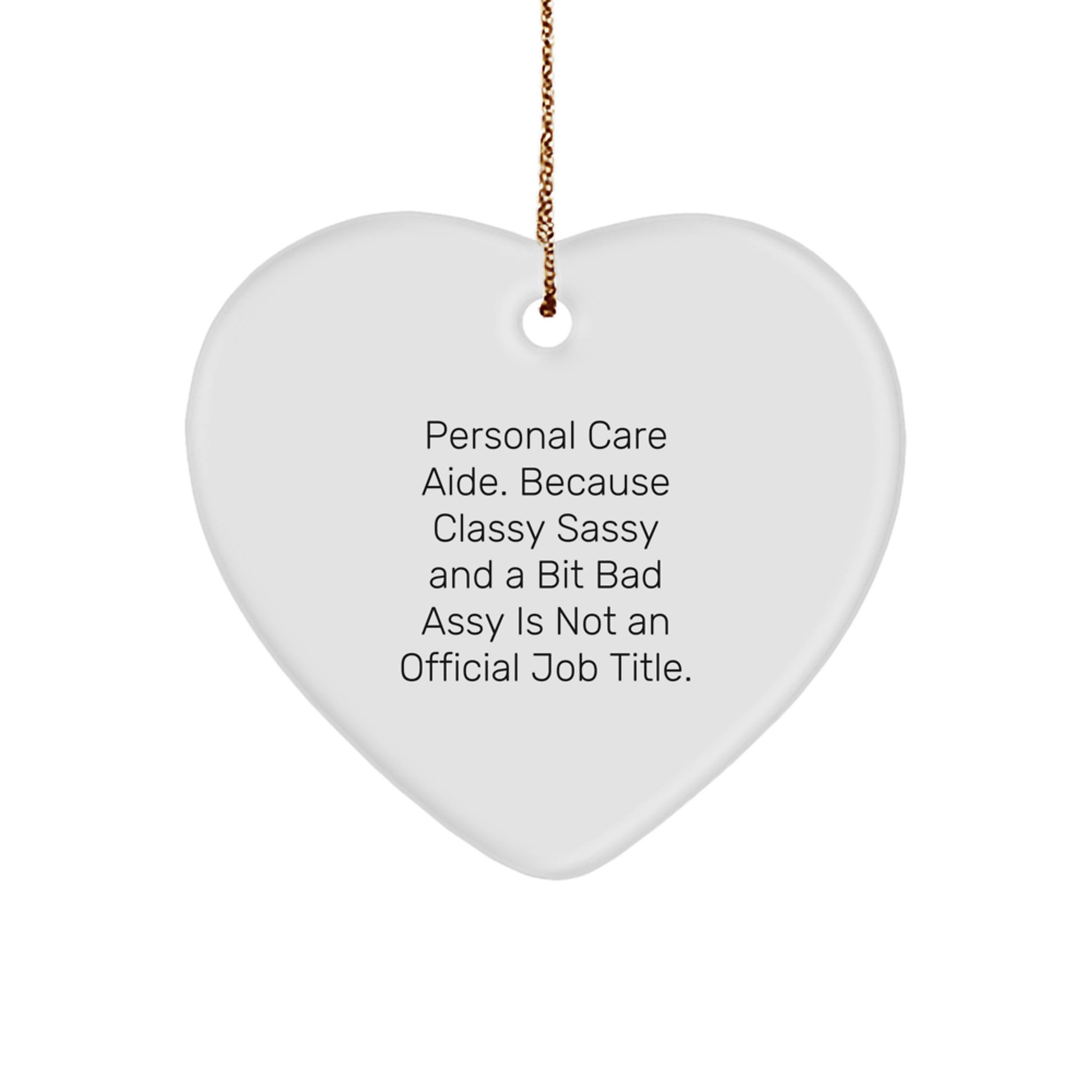 Funny Personal Care Aide Gifts for Women - Heart Ornament with Sassy Quote, Perfect Christmas Unique Gifts from Friends or Family, Personal Care Aide Appreciation - Image 1