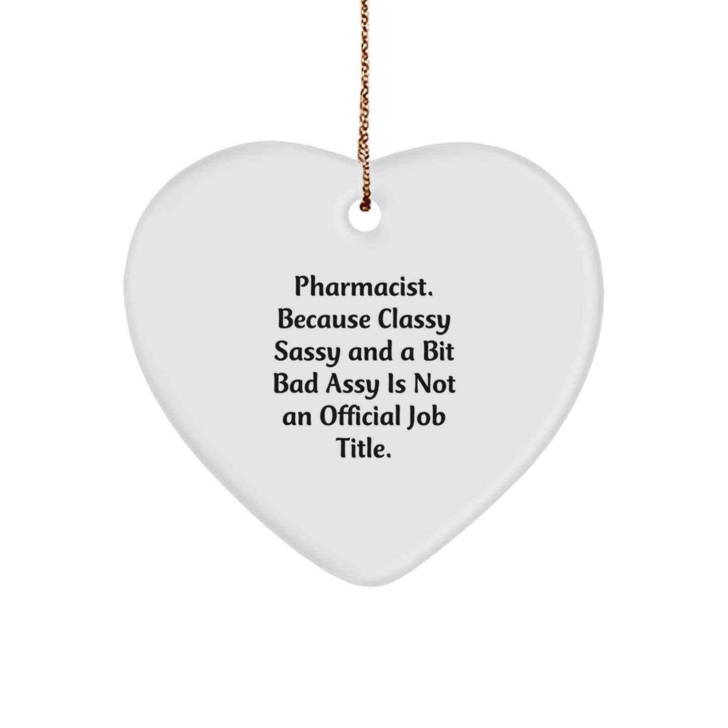 Funny Pharmacist Gifts for Men, Heart Ornament with 'Pharmacist. Because Classy Sassy And A Bit Fearlessy Is Not An Official Job Title.' Quote, Christmas Unique Gifts from Friends or Family - Image 1