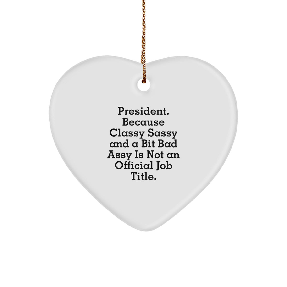 President Christmas Ornament Gift Classy, Sassy, And A Bit Bad Assy - Image 1
