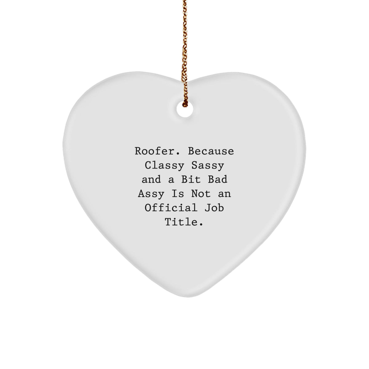 Funny Roofer Gifts from Men to Friends - Heart Ornament Christmas Unique - Image 1