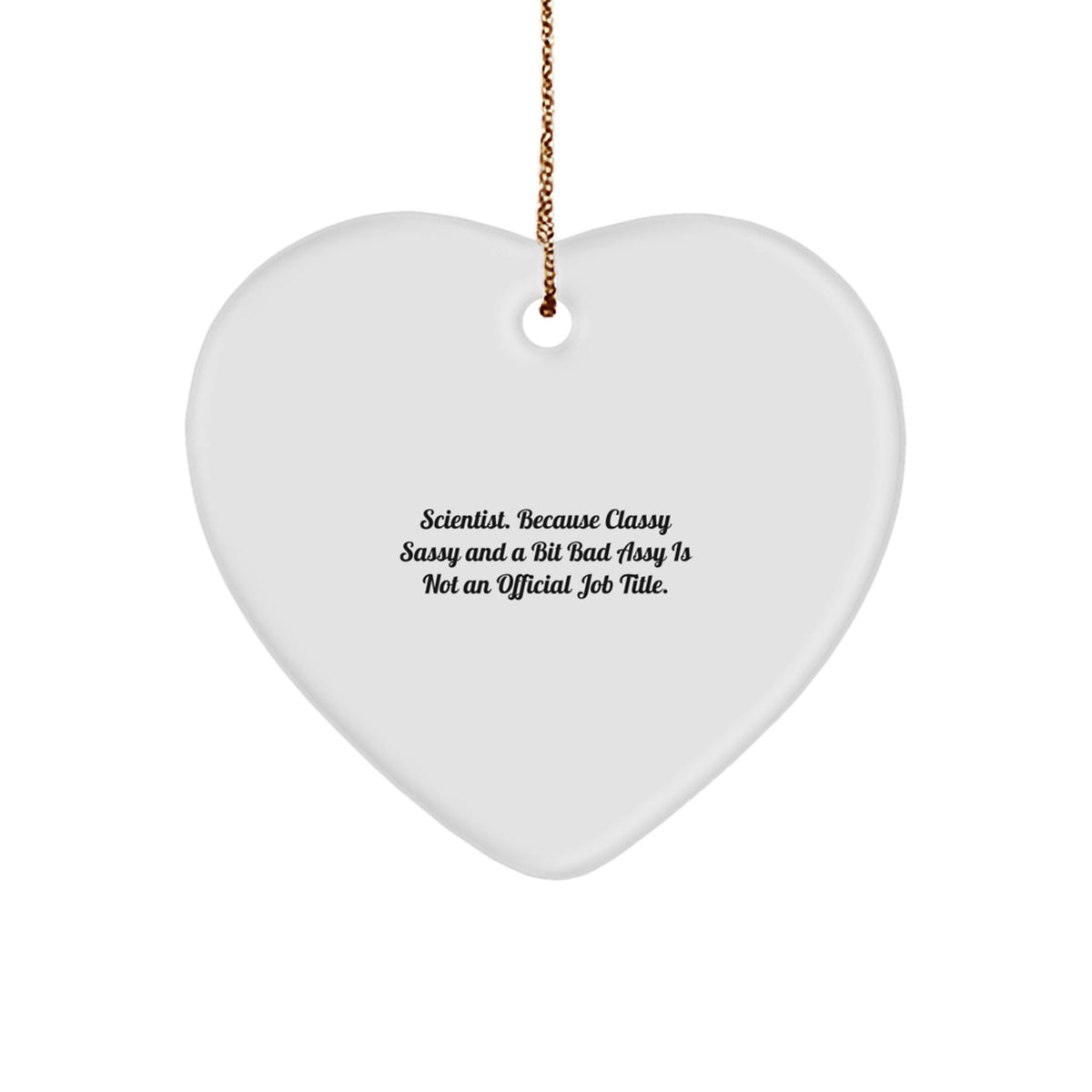 Witty Scientist Christmas Ornament Gift - Classy, Sassy, And A Bit Bad - Image 1