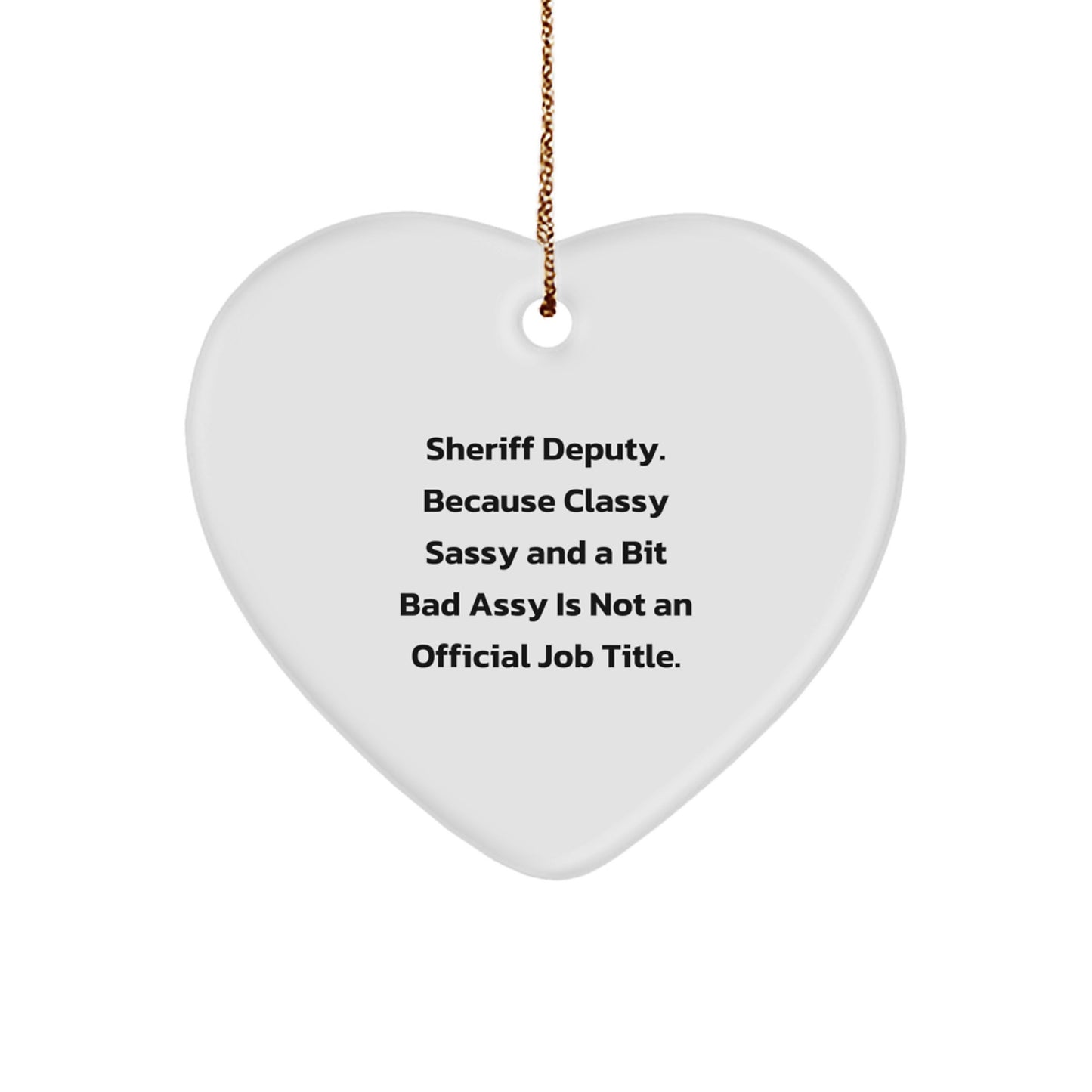 Funny Sheriff Deputy Heart Ornament Gifts from Friends for Men Women - Sassy Deputy Christmas Decorations - Image 1