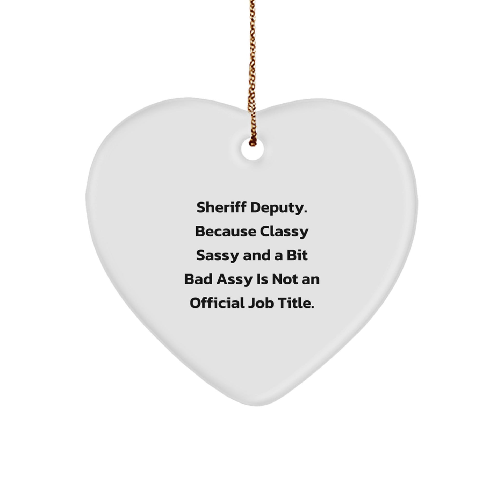 Funny Sheriff Deputy Heart Ornament Gifts from Friends for Men Women - Sassy Deputy Christmas Decorations - Image 1