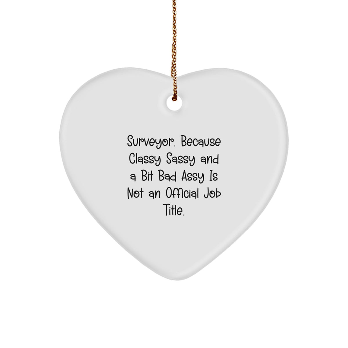 Funny Heart Ornament for Surveyors Gifts from Friends - 'Surveyor. Because Classy Sassy And A Bit Fearlessy Is Not An Official Job Title.' Christmas Unique Gifts - Image 1