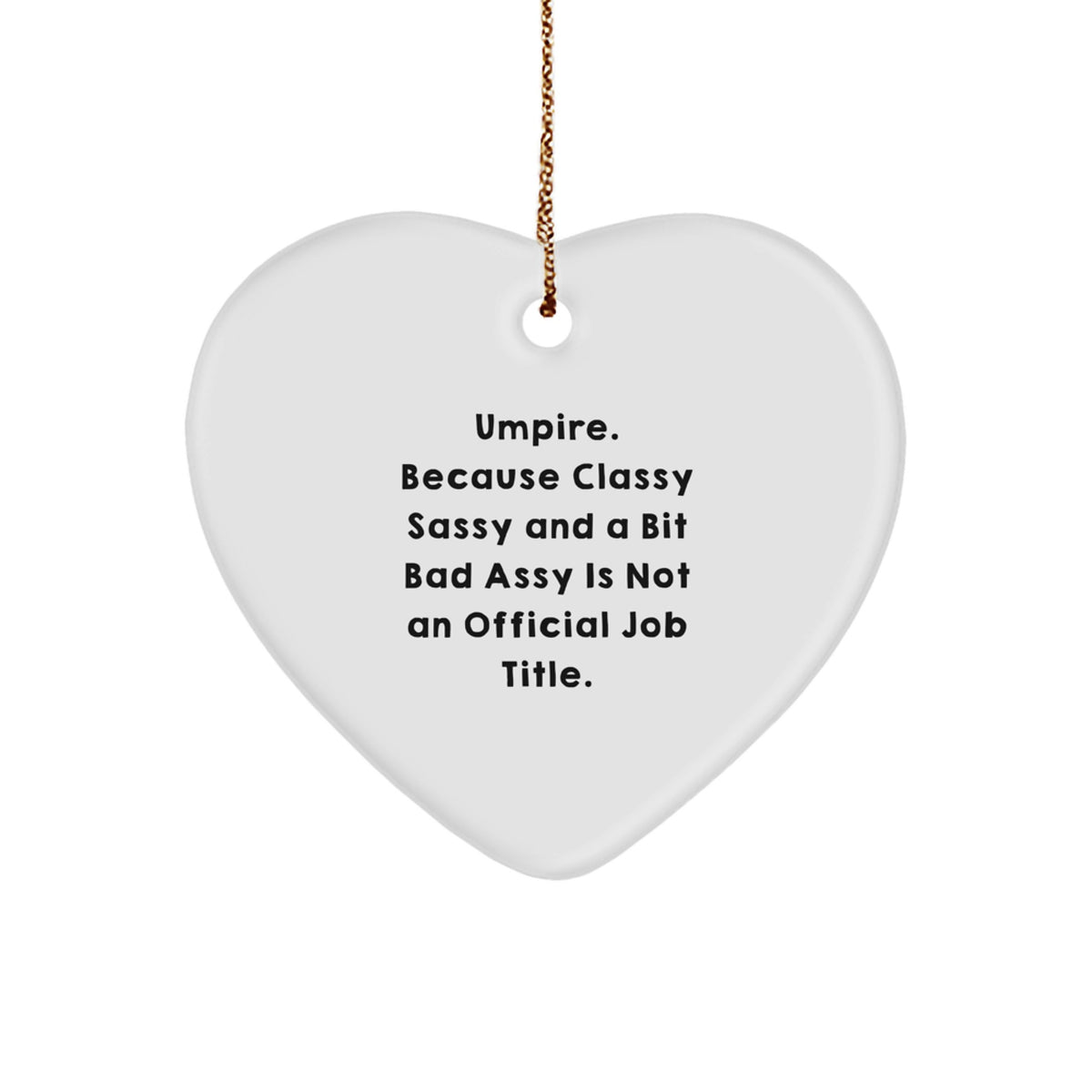 Sassy Umpire Christmas Ornament Gift for Friends - Novelty Heart - Image 1