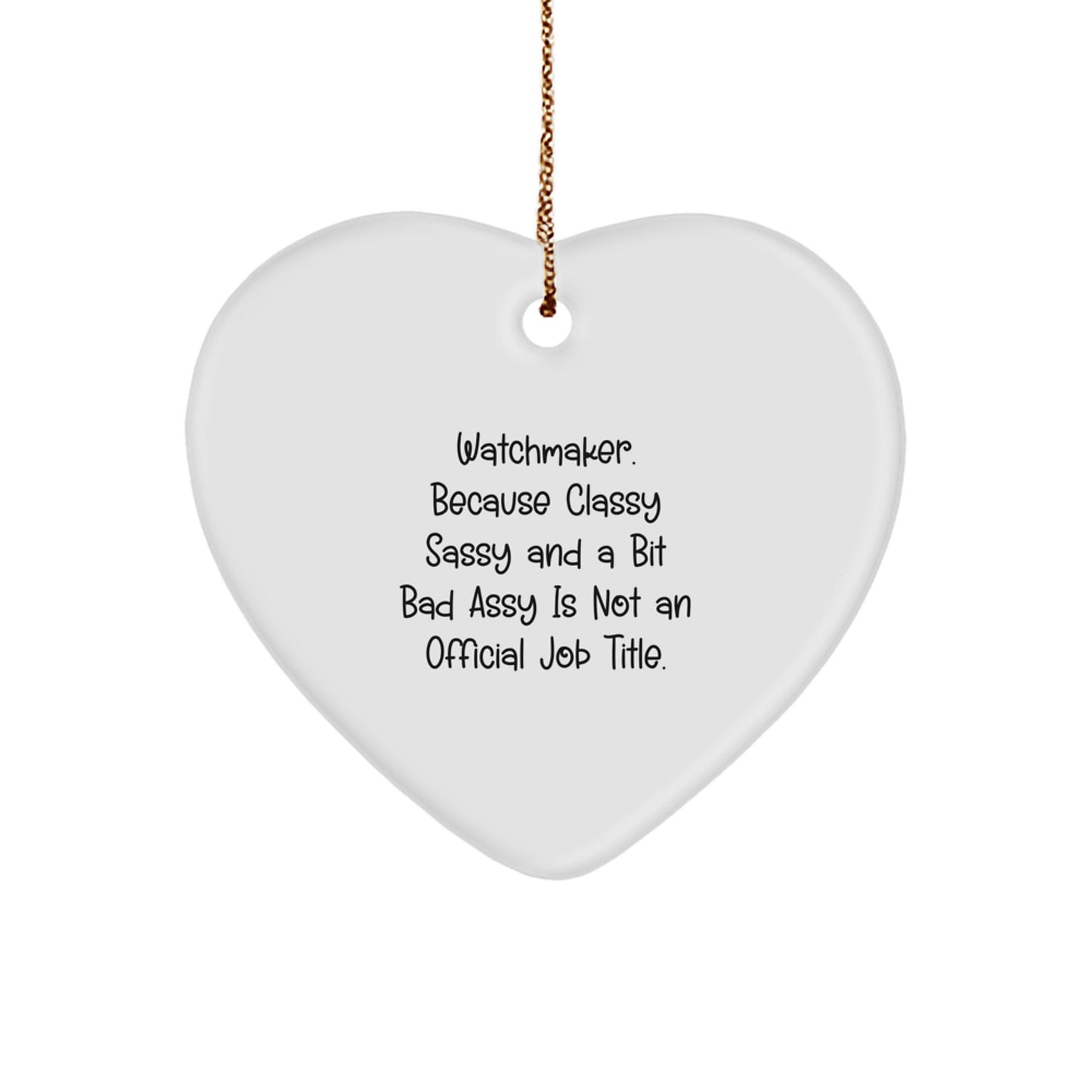 Watchmaker Gifts, Funny Quote Ornament, Heart Shaped, Christmas Unique Gifts for Him, Gifts from Friends, Family, Coworkers - Image 1