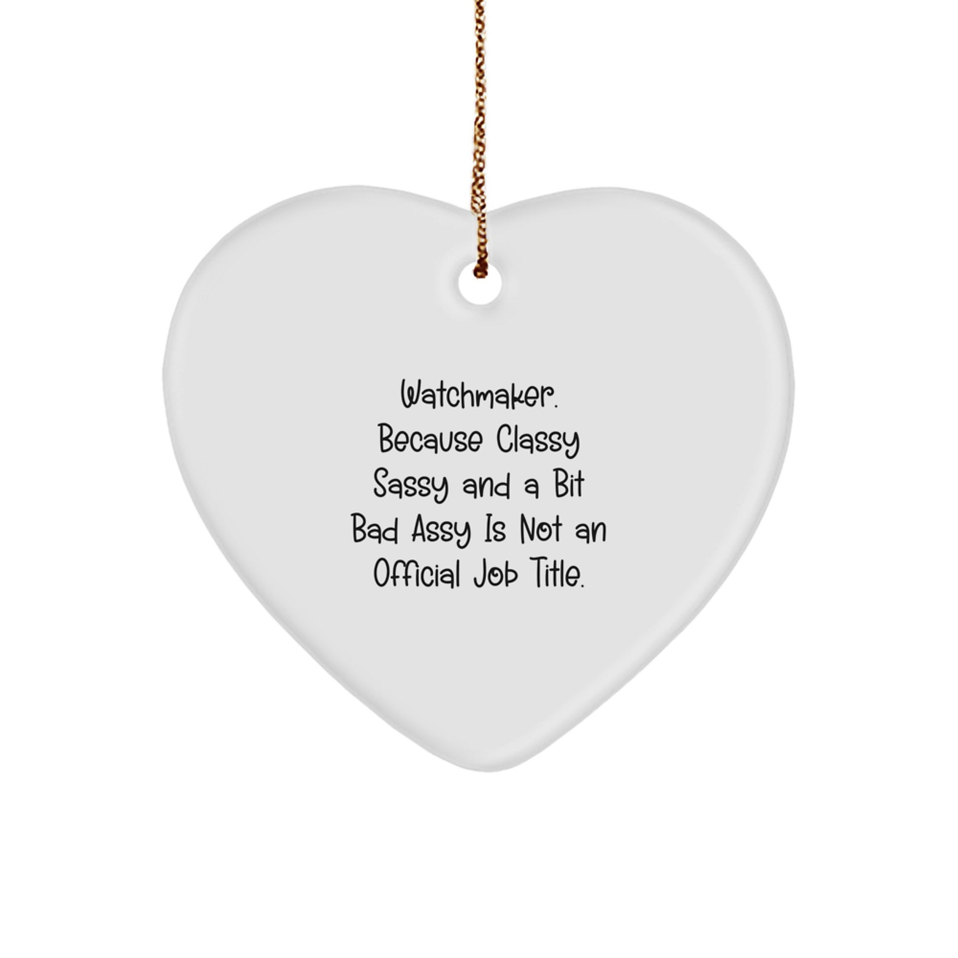 Watchmaker Gifts, Funny Quote Ornament, Heart Shaped, Christmas Unique Gifts for Him, Gifts from Friends, Family, Coworkers - Image 1