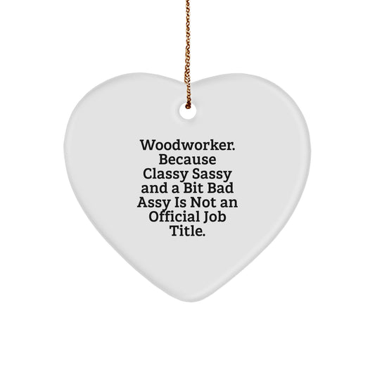Woodworker Gifts, Funny Heart Ornament Quotes, Gifts from Family to Men, Women, Friends, or Coworkers - Image 1
