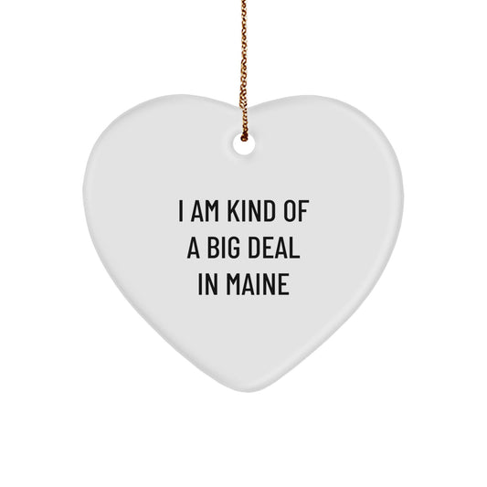 Funny Maine Heart Ornament, Gifts from Friends to Family in Maine, I Am Kind Of A Prime Selection In Maine Christmas Unique Gifts - Image 1