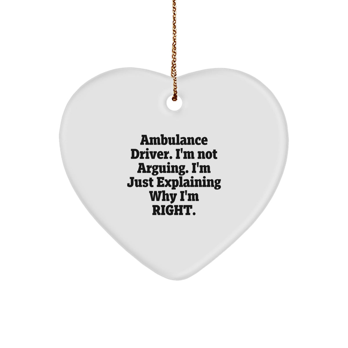 Christmas Ornament Gift for Family Ambulance Driver. I'm Not Arguing - Image 1