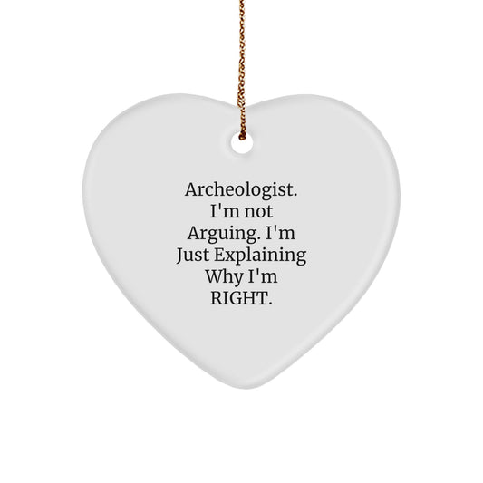 Funny Archeologist Gifts for Him, Heart Ornament with 'I'm Not Arguing. I'm Just Explaining Why I'm Right.' Quote, Gifts from Friends for Christmas Unique - Image 1