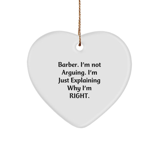 Funny Barber Gifts from Friends for Him - Heart Ornament with 'Barber, I'm Not Arguing...' Quote, White Color, 2.75'' Tall, Christmas Unique Gifts - Image 1