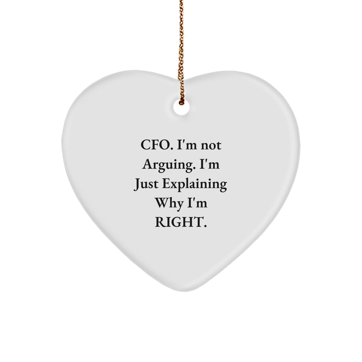 Christmas Ornament Gift for Family Cfo. I'm Not Arguing, I'm Right. - Image 1