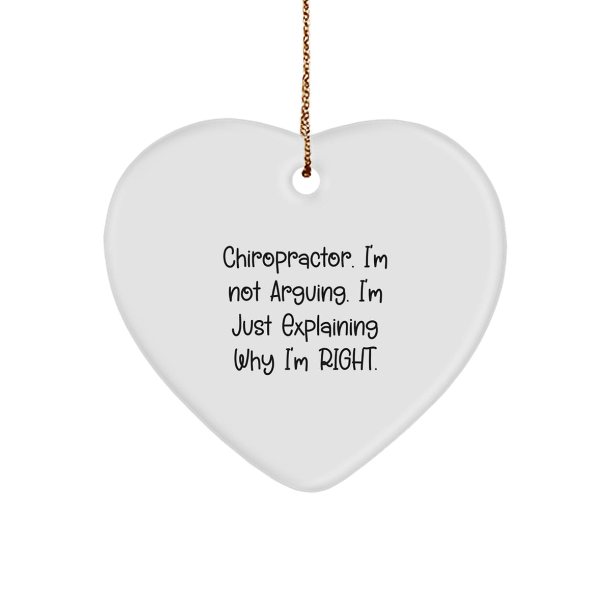 Chiropractor Heart Christmas Ornament Gift for Happy Kids – I'm Not Arguing - Image 1